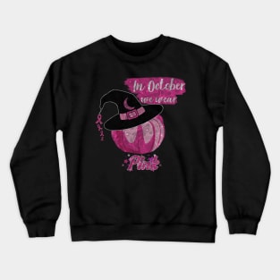 In October We Wear Pink Breast Cancer Awareness Crewneck Sweatshirt